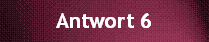 Antwort 6